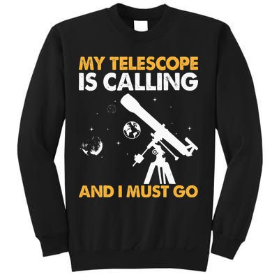 My Telescope Is Calling And I Must Go I Astronomy Sweatshirt