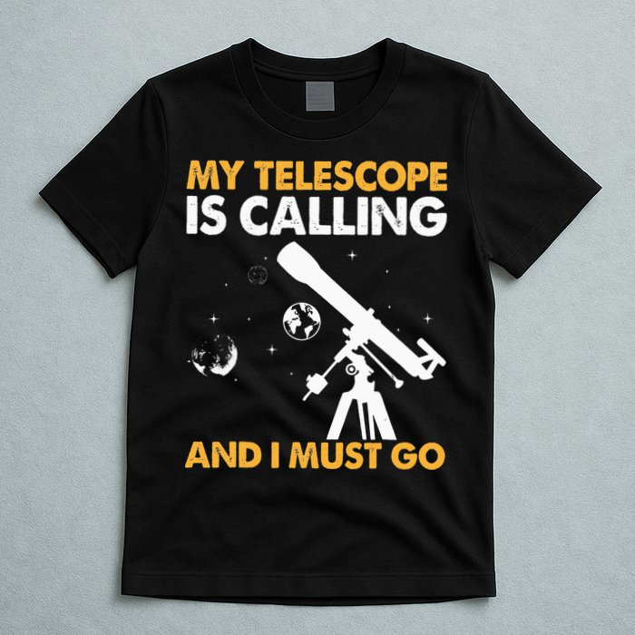 My Telescope Is Calling And I Must Go I Astronomy T-Shirt