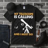 My Telescope Is Calling And I Must Go I Astronomy Tall T-Shirt