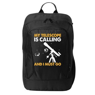 My Telescope Is Calling And I Must Go I Astronomy City Backpack