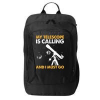 My Telescope Is Calling And I Must Go I Astronomy City Backpack