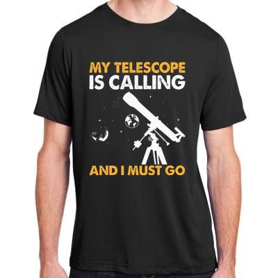 My Telescope Is Calling And I Must Go I Astronomy Adult ChromaSoft Performance T-Shirt