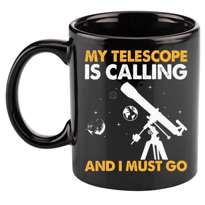 My Telescope Is Calling And I Must Go I Astronomy 11oz C Handle Ceramic Mug