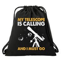 My Telescope Is Calling And I Must Go I Astronomy Drawstring Bag