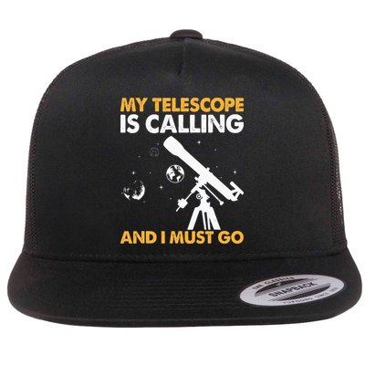 My Telescope Is Calling And I Must Go I Astronomy Flatbill Hat