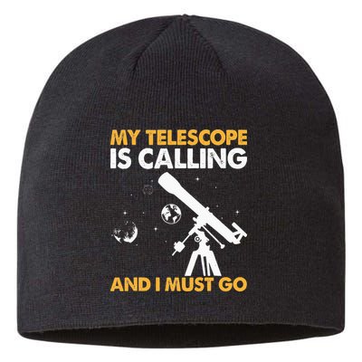 My Telescope Is Calling And I Must Go I Astronomy Sustainable Beanie