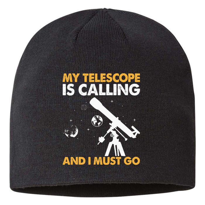 My Telescope Is Calling And I Must Go I Astronomy Sustainable Beanie