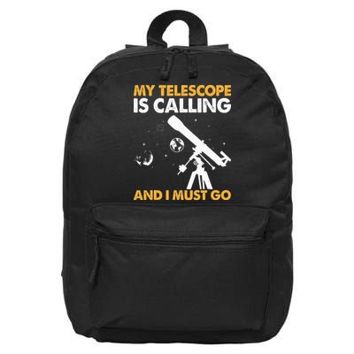 My Telescope Is Calling And I Must Go I Astronomy 16 in Basic Backpack