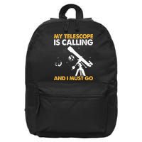 My Telescope Is Calling And I Must Go I Astronomy 16 in Basic Backpack