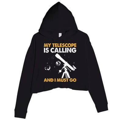 My Telescope Is Calling And I Must Go I Astronomy Crop Fleece Hoodie