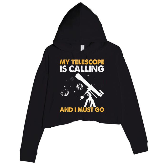 My Telescope Is Calling And I Must Go I Astronomy Crop Fleece Hoodie