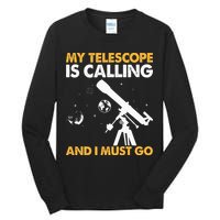 My Telescope Is Calling And I Must Go I Astronomy Tall Long Sleeve T-Shirt