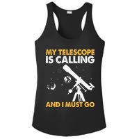 My Telescope Is Calling And I Must Go I Astronomy Ladies PosiCharge Competitor Racerback Tank