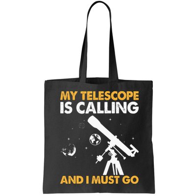 My Telescope Is Calling And I Must Go I Astronomy Bag