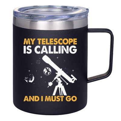 My Telescope Is Calling And I Must Go I Astronomy 12oz Stainless Steel Coffee Mug