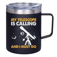My Telescope Is Calling And I Must Go I Astronomy 12oz Stainless Steel Coffee Mug