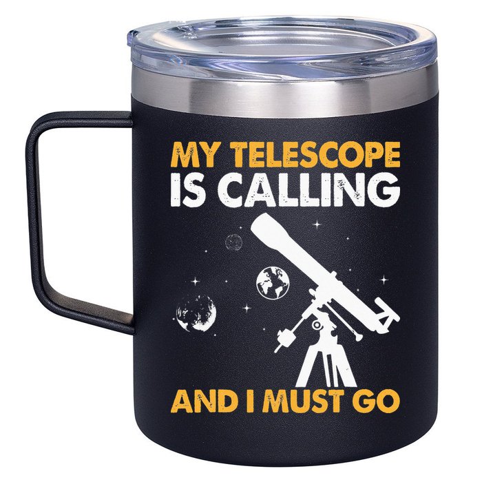 My Telescope Is Calling And I Must Go I Astronomy 12oz Stainless Steel Coffee Mug