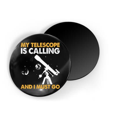 My Telescope Is Calling And I Must Go I Astronomy Magnet
