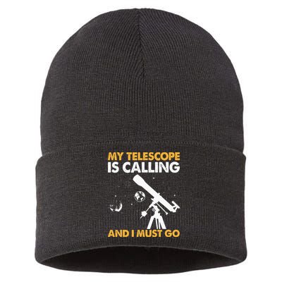 My Telescope Is Calling And I Must Go I Astronomy Sustainable Knit Beanie