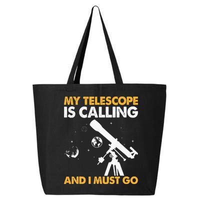 My Telescope Is Calling And I Must Go I Astronomy 25L Jumbo Tote