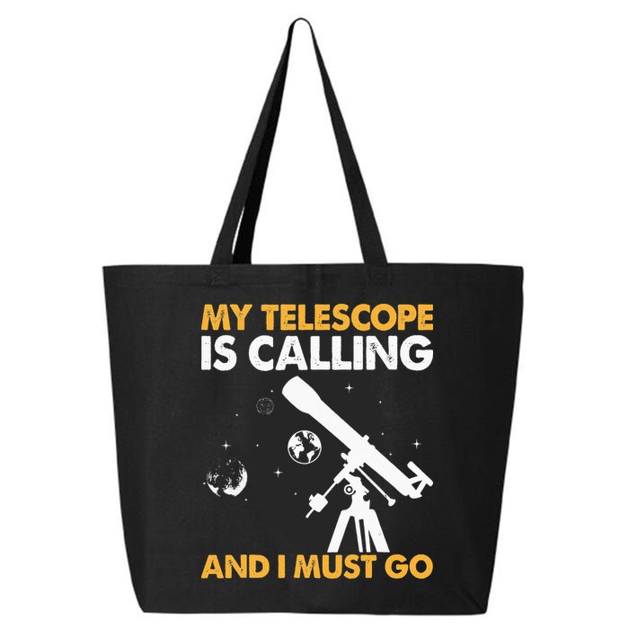 My Telescope Is Calling And I Must Go I Astronomy 25L Jumbo Tote