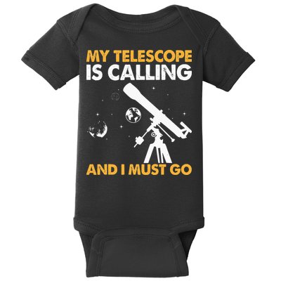 My Telescope Is Calling And I Must Go I Astronomy Baby Bodysuit