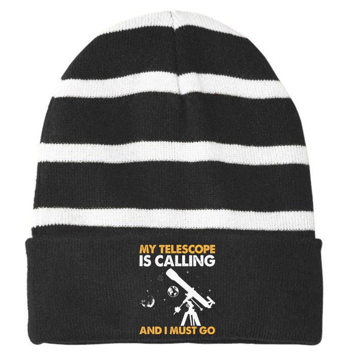 My Telescope Is Calling And I Must Go I Astronomy Striped Beanie with Solid Band