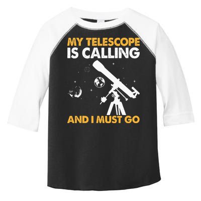 My Telescope Is Calling And I Must Go I Astronomy Toddler Fine Jersey T-Shirt