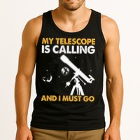My Telescope Is Calling And I Must Go I Astronomy Tank Top