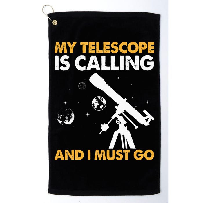 My Telescope Is Calling And I Must Go I Astronomy Golf Towel