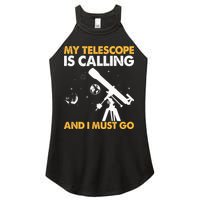 My Telescope Is Calling And I Must Go I Astronomy Women's Perfect Tri Rocker Tank