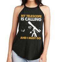 My Telescope Is Calling And I Must Go I Astronomy Women's Perfect Tri Rocker Tank