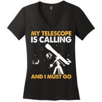 My Telescope Is Calling And I Must Go I Astronomy Women's V-Neck T-Shirt
