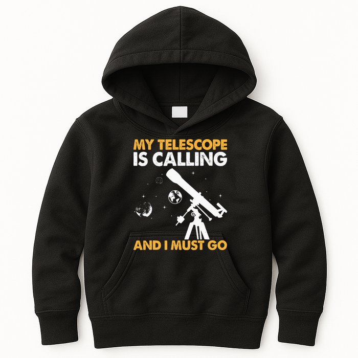 My Telescope Is Calling And I Must Go I Astronomy Kids Hoodie