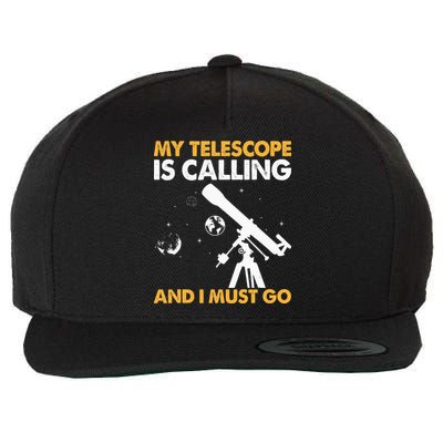 My Telescope Is Calling And I Must Go I Astronomy Wool Snapback Cap