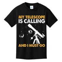 My Telescope Is Calling And I Must Go I Astronomy Kids T-Shirt