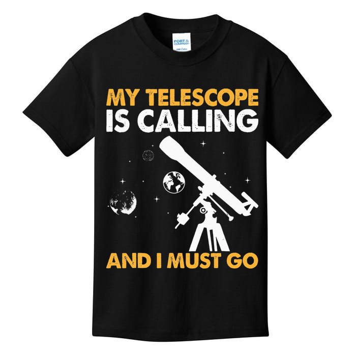 My Telescope Is Calling And I Must Go I Astronomy Kids T-Shirt