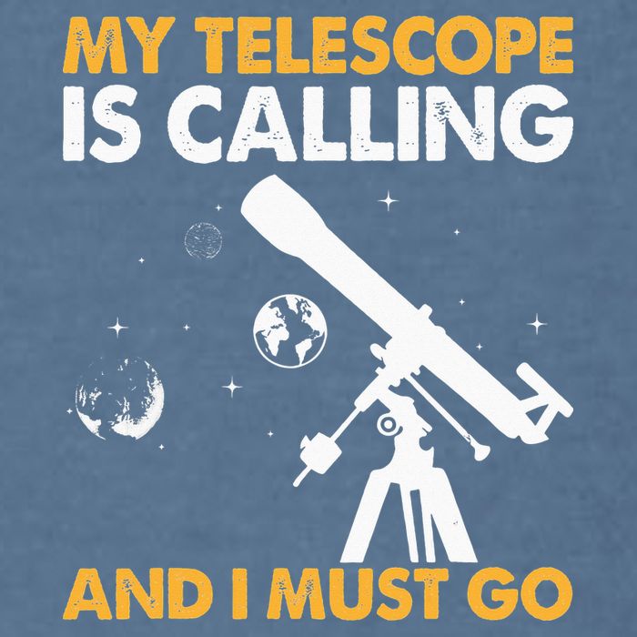 My Telescope Is Calling And I Must Go I Astronomy Garment-Dyed Sweatshirt