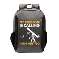 My Telescope Is Calling And I Must Go I Astronomy Vector Backpack