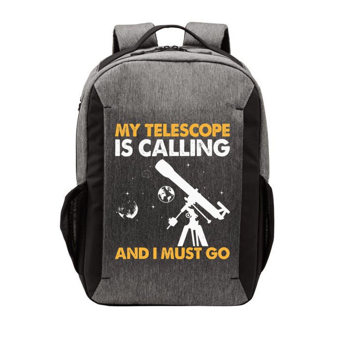 My Telescope Is Calling And I Must Go I Astronomy Vector Backpack