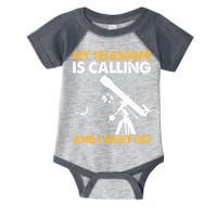 My Telescope Is Calling And I Must Go I Astronomy Infant Baby Jersey Bodysuit