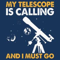My Telescope Is Calling And I Must Go I Astronomy Infant Baby Jersey Bodysuit