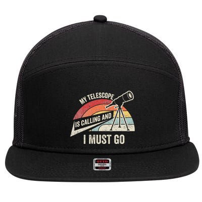 My Telescope Is Calling And I Must Go Astronomy Telescope 7 Panel Mesh Trucker Snapback Hat