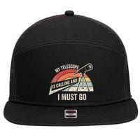 My Telescope Is Calling And I Must Go Astronomy Telescope 7 Panel Mesh Trucker Snapback Hat