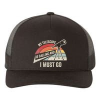 My Telescope Is Calling And I Must Go Astronomy Telescope Yupoong Adult 5-Panel Trucker Hat