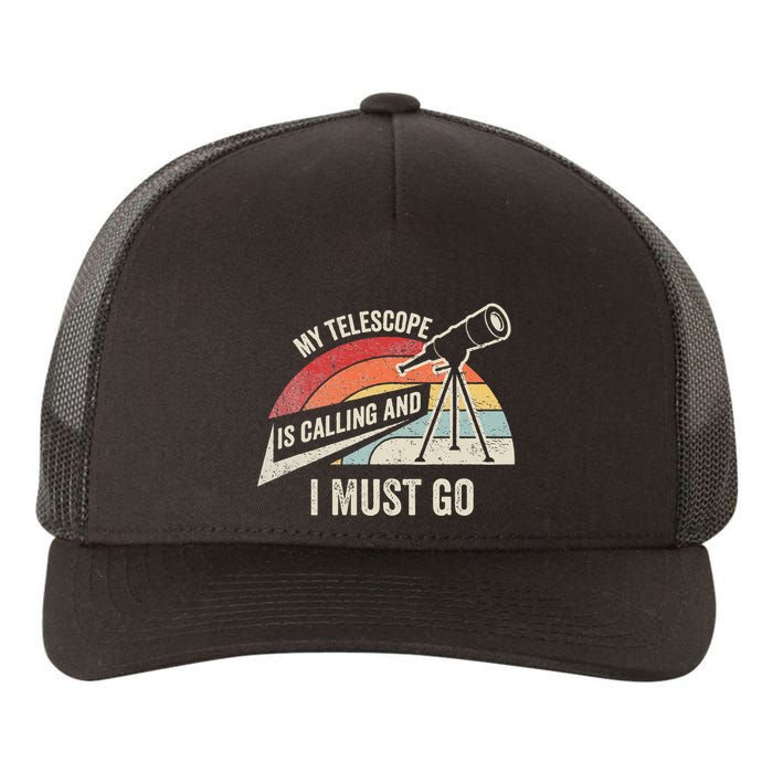 My Telescope Is Calling And I Must Go Astronomy Telescope Yupoong Adult 5-Panel Trucker Hat