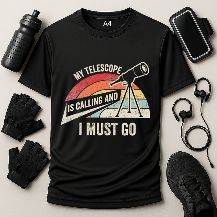 My Telescope Is Calling And I Must Go Astronomy Telescope Performance Shirt