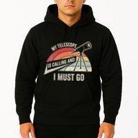 My Telescope Is Calling And I Must Go Astronomy Telescope Hoodie