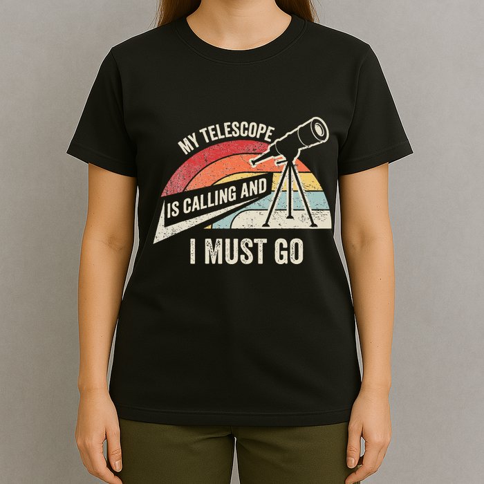 My Telescope Is Calling And I Must Go Astronomy Telescope T-Shirt