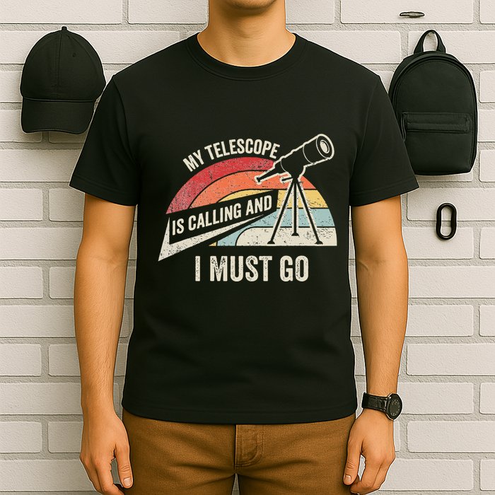 My Telescope Is Calling And I Must Go Astronomy Telescope T-Shirt